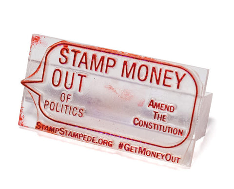 Stamp Money Out of Politics - Acrylic Speech Bubble Stamp